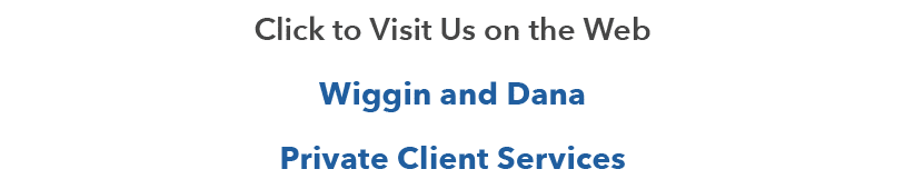 Click to Visit Us on the Web Wiggin and Dana Private Client Services