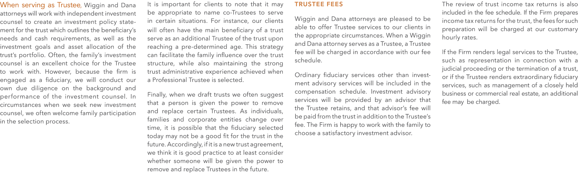 When serving as Trustee, Wiggin and Dana attorneys will work with independent investment counsel to create an investm...