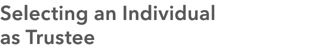 Selecting an Individual as Trustee