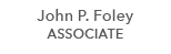John P. Foley ASSOCIATE