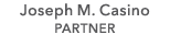 Joseph M. Casino PARTNER