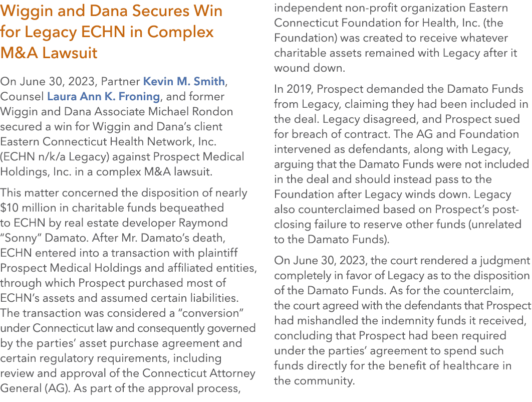 Wiggin and Dana Secures Win for Legacy ECHN in Complex M&A Lawsuit On June 30, 2023, Partner Kevin M. Smith, Counsel ...