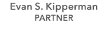 Evan S. Kipperman PARTNER