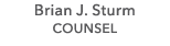Brian J. Sturm COUNSEL