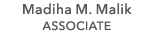 Madiha M. Malik ASSOCIATE