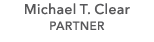 Michael T. Clear PARTNER