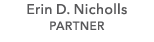 Erin D. Nicholls PARTNER