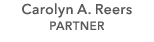 Carolyn A. Reers PARTNER