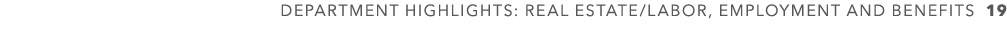 DEPARTMENT HIGHLIGHTS: REAL ESTATE/LABOR, EMPLOYMENT AND BENEFITS 19