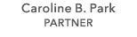 Caroline B. Park PARTNER