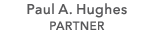 Paul A. Hughes PARTNER