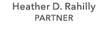 Heather D. Rahilly PARTNER