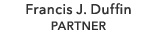 Francis J. Duffin PARTNER