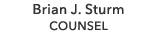 Brian J. Sturm COUNSEL