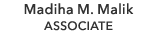 Madiha M. Malik ASSOCIATE