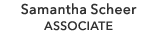 Samantha Scheer ASSOCIATE