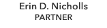 Erin D. Nicholls PARTNER