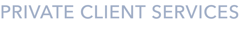 PRIVATE CLIENT SERVICES