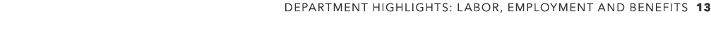 DEPARTMENT HIGHLIGHTS: LABOR, EMPLOYMENT AND BENEFITS 13