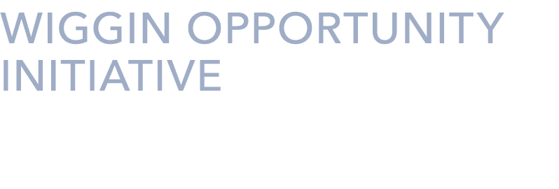 WIGGIN OPPORTUNITY INITIATIVE