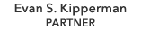 Evan S. Kipperman PARTNER