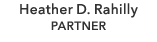 Heather D. Rahilly PARTNER
