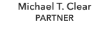 Michael T. Clear PARTNER