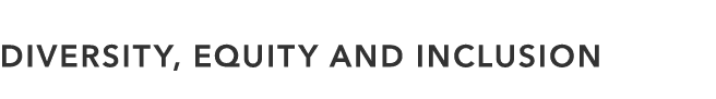 DIVERSITY, EQUITY AND INCLUSION