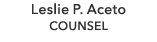 Leslie P. Aceto COUNSEL