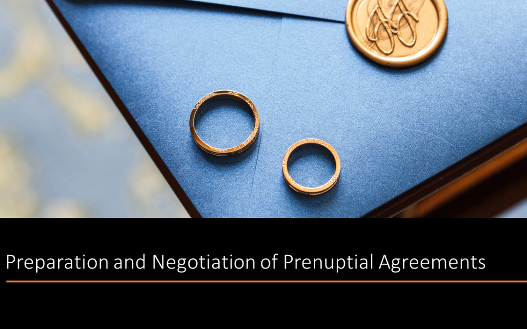 Preparation and Negotiation of Prenuptial Agreements