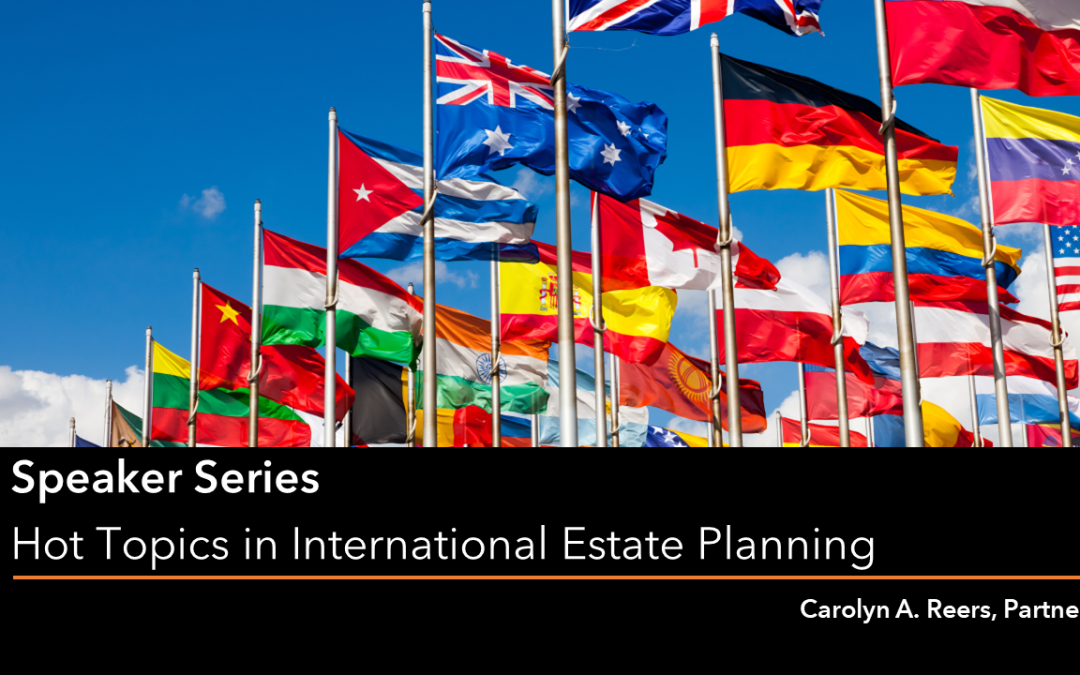 Hot Topics in International Estate Planning